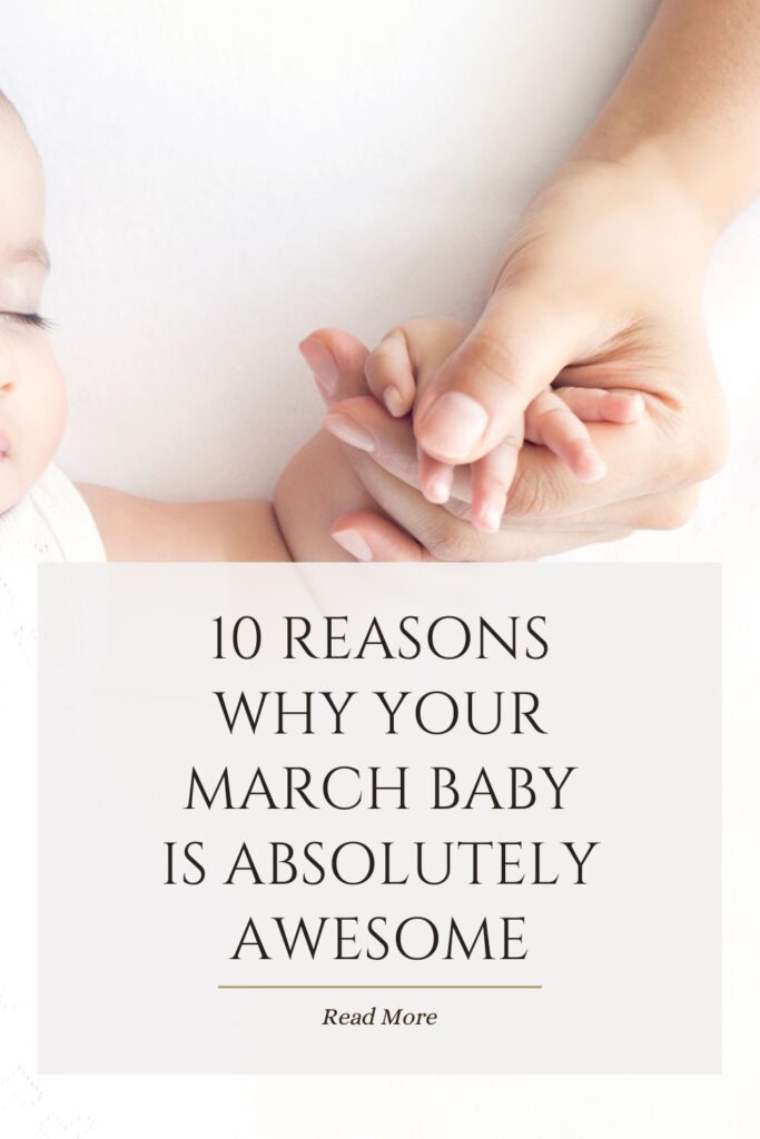 mum holding baby's hand and the text 10 Reasons Why Your March Baby is Absolutely Awesome